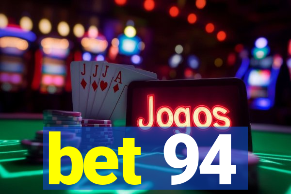 bet 94
